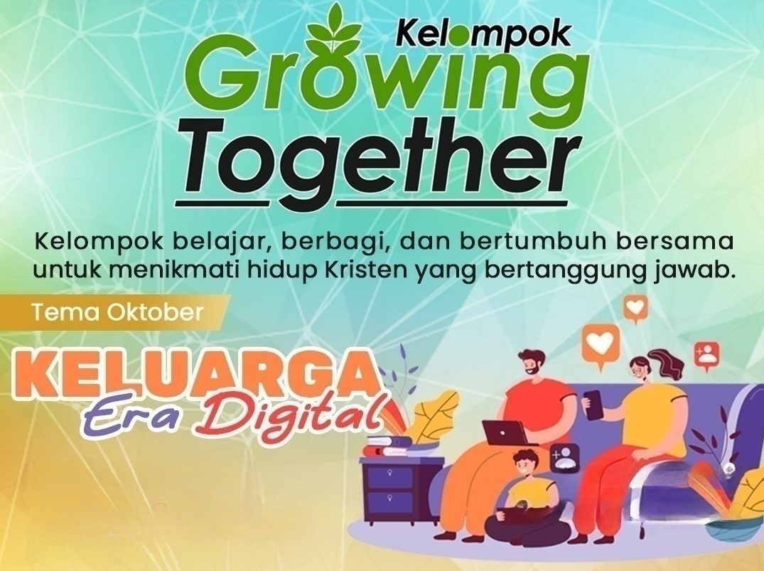 Kelompok Diskusi Growing Together – “Keluarga Era Digital”
